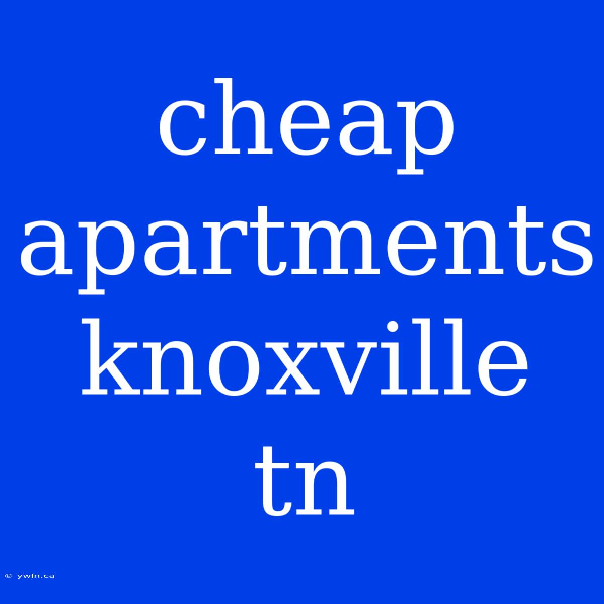 Cheap Apartments Knoxville Tn