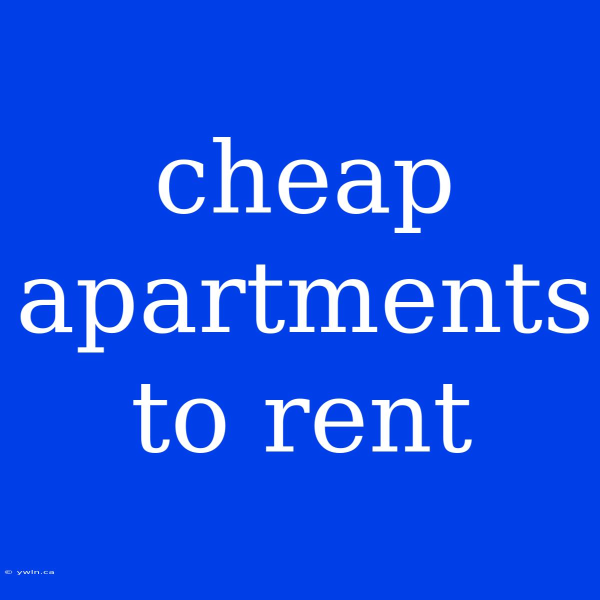 Cheap Apartments To Rent