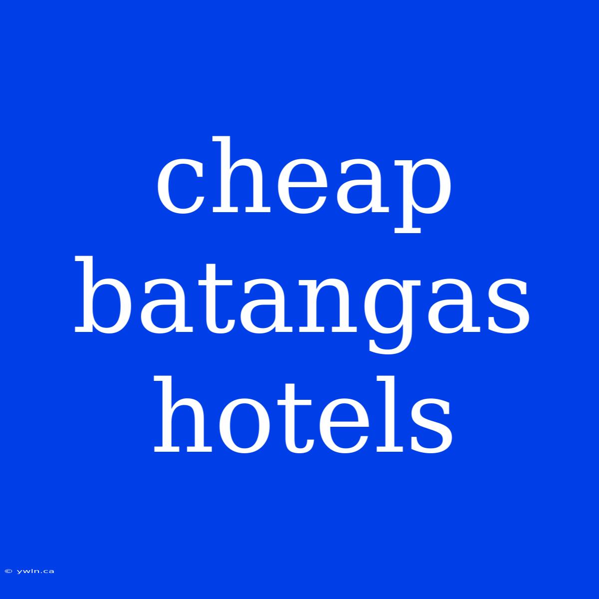 Cheap Batangas Hotels