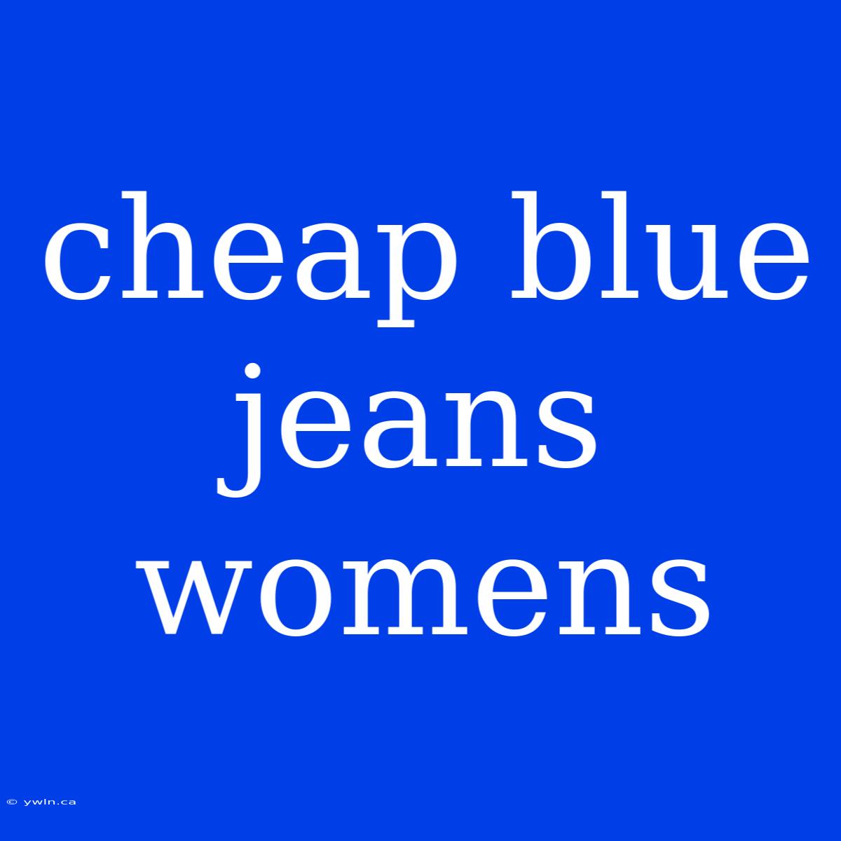 Cheap Blue Jeans Womens