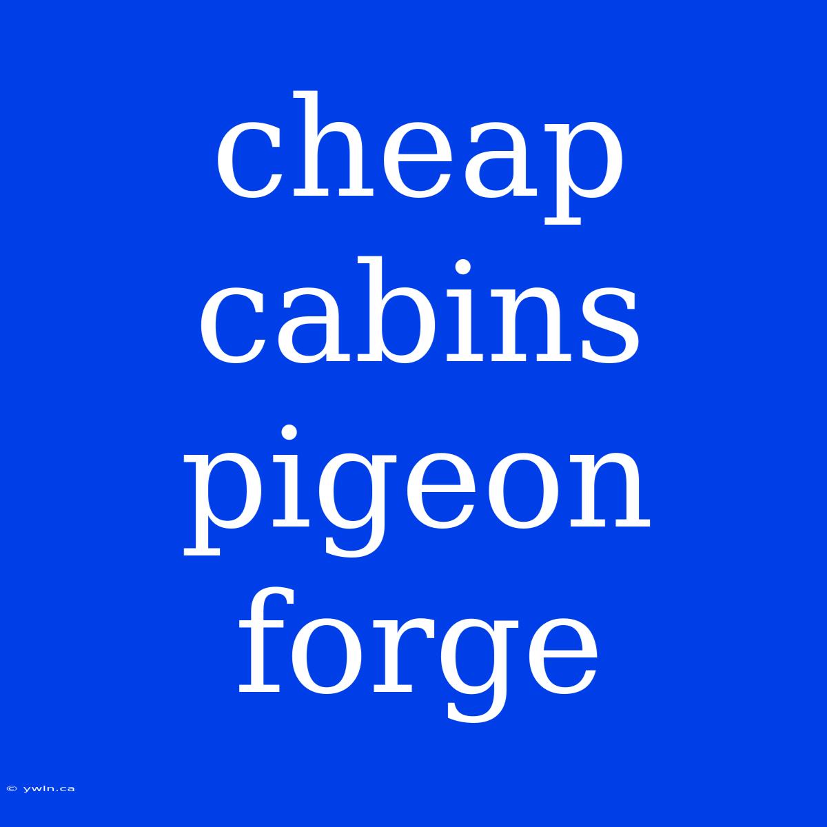 Cheap Cabins Pigeon Forge