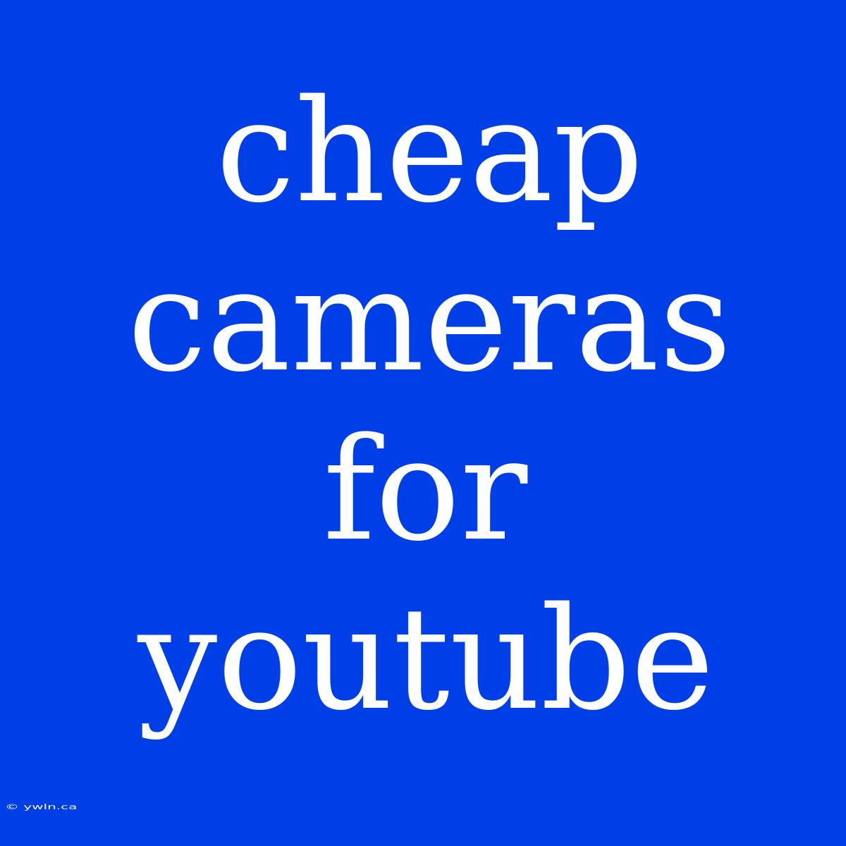 Cheap Cameras For Youtube