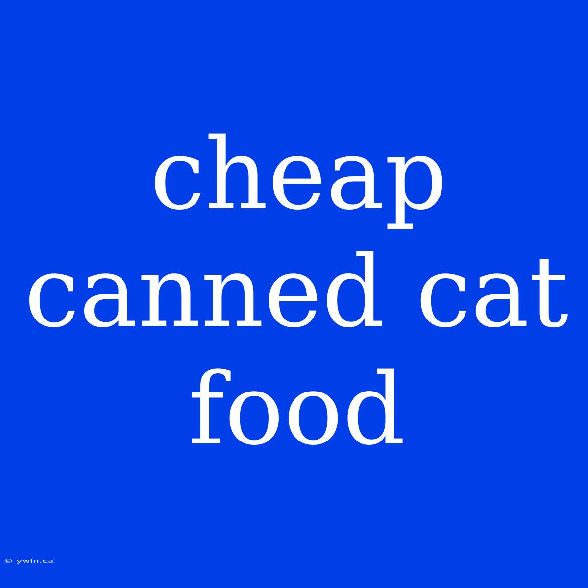 Cheap Canned Cat Food