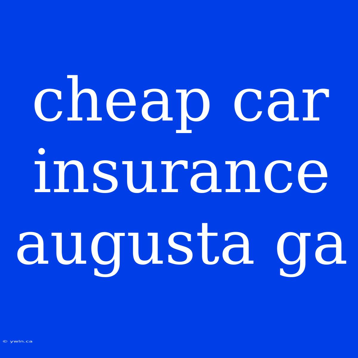 Cheap Car Insurance Augusta Ga