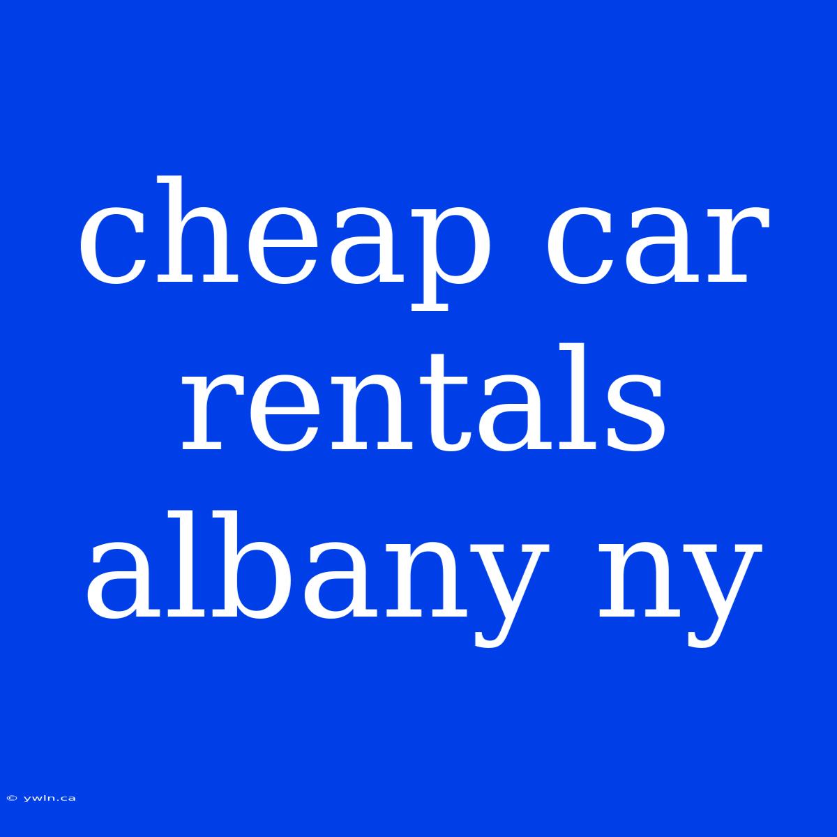 Cheap Car Rentals Albany Ny