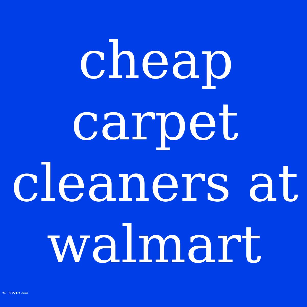 Cheap Carpet Cleaners At Walmart