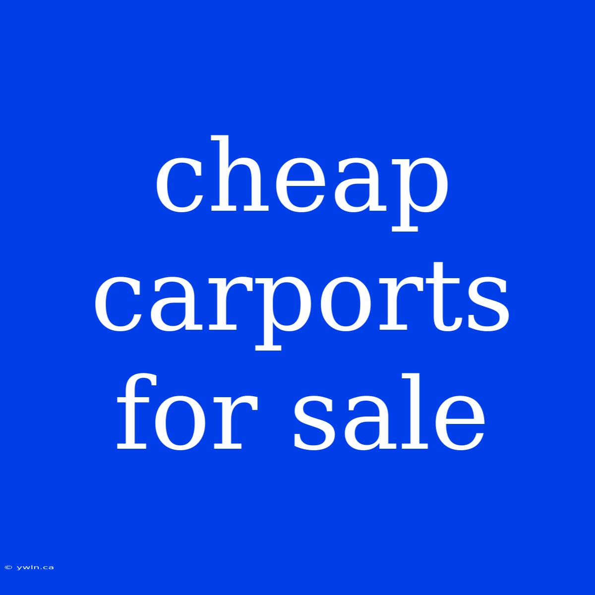 Cheap Carports For Sale