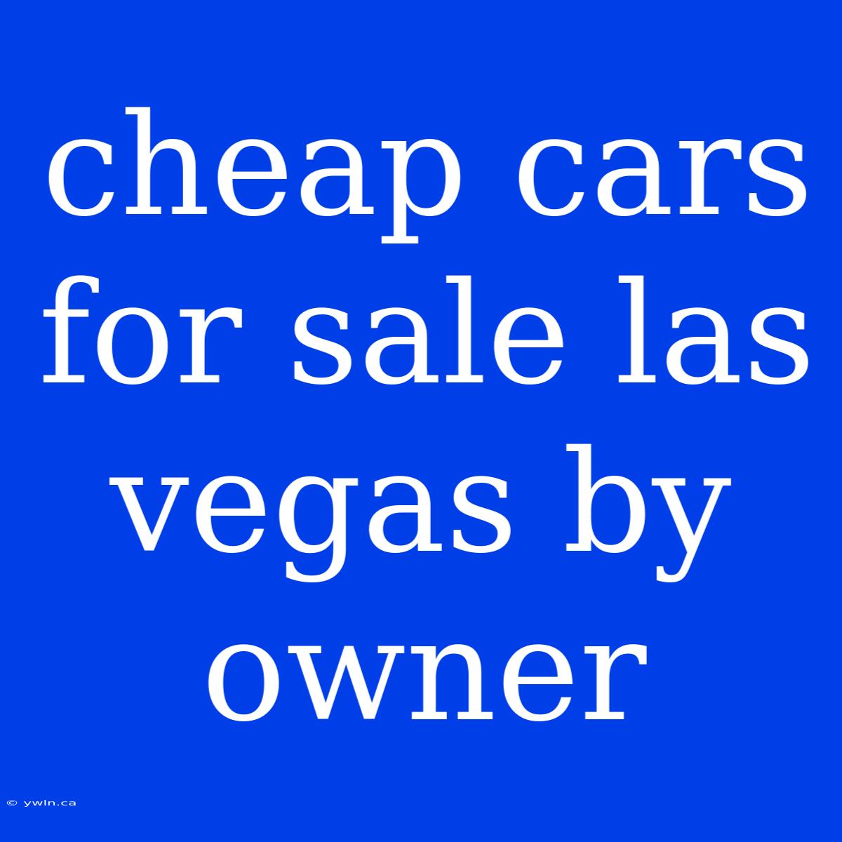 Cheap Cars For Sale Las Vegas By Owner