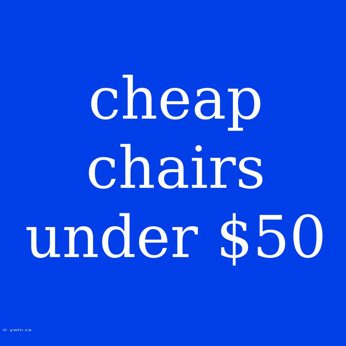 Cheap Chairs Under $50