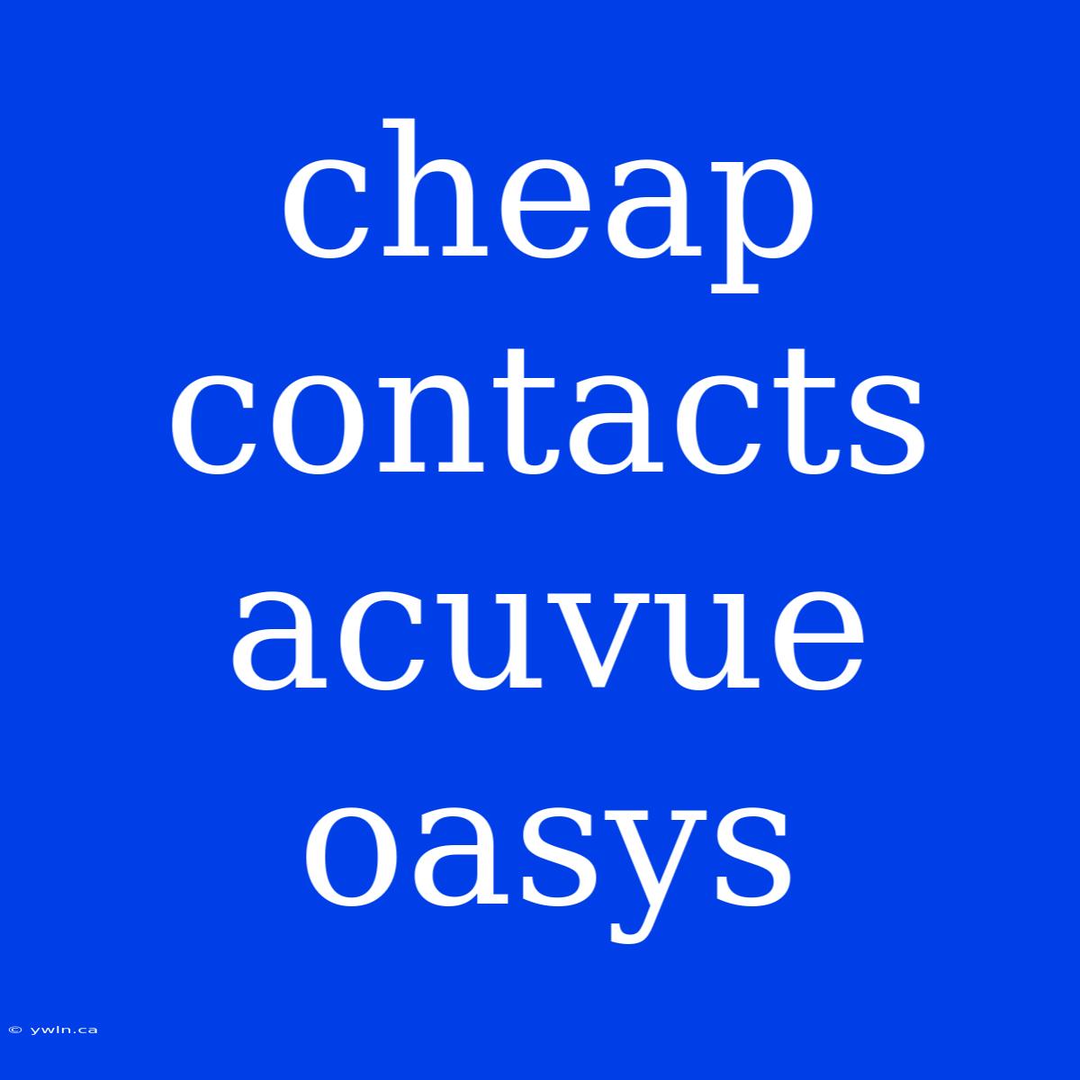 Cheap Contacts Acuvue Oasys