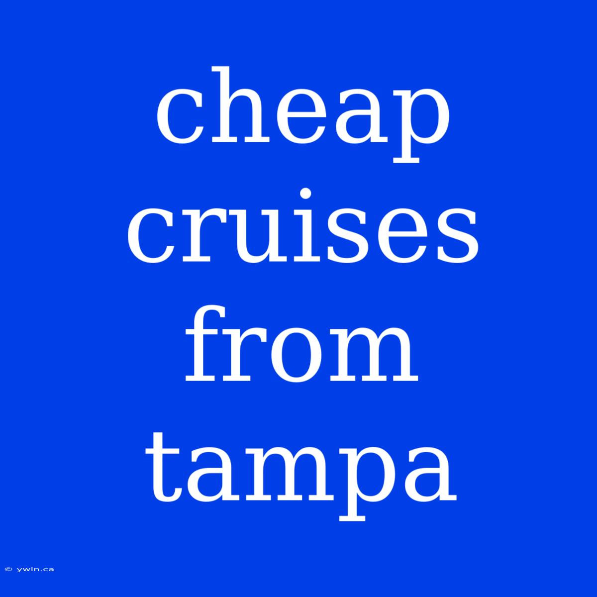 Cheap Cruises From Tampa