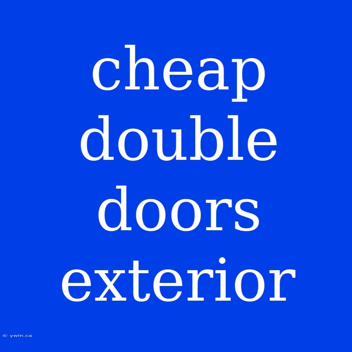 Cheap Double Doors Exterior