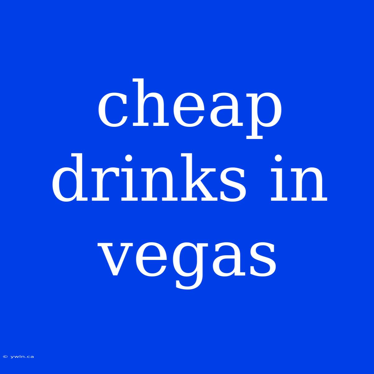 Cheap Drinks In Vegas