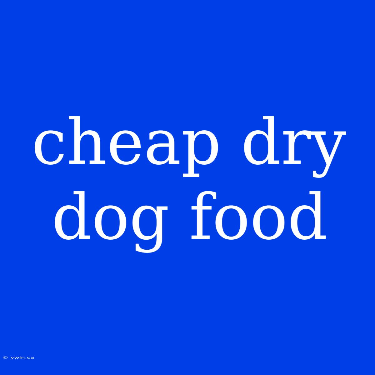 Cheap Dry Dog Food