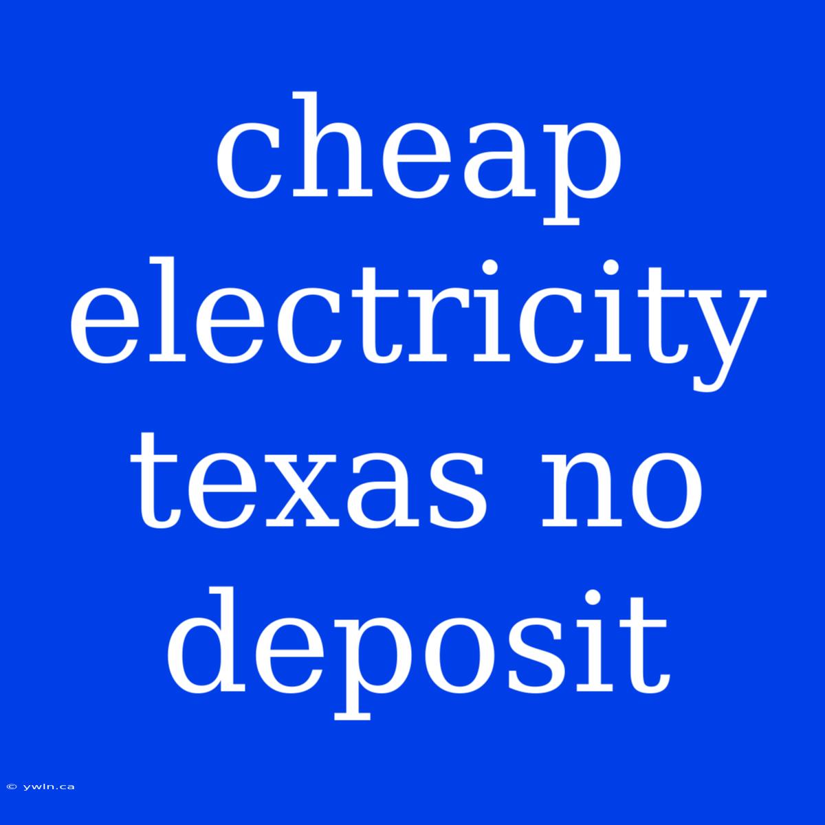 Cheap Electricity Texas No Deposit