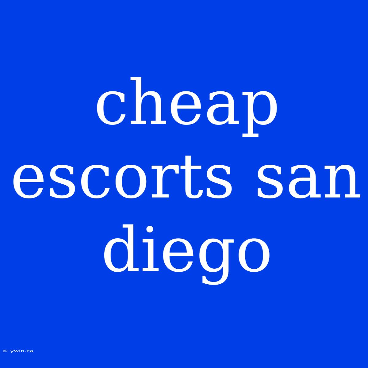 Cheap Escorts San Diego