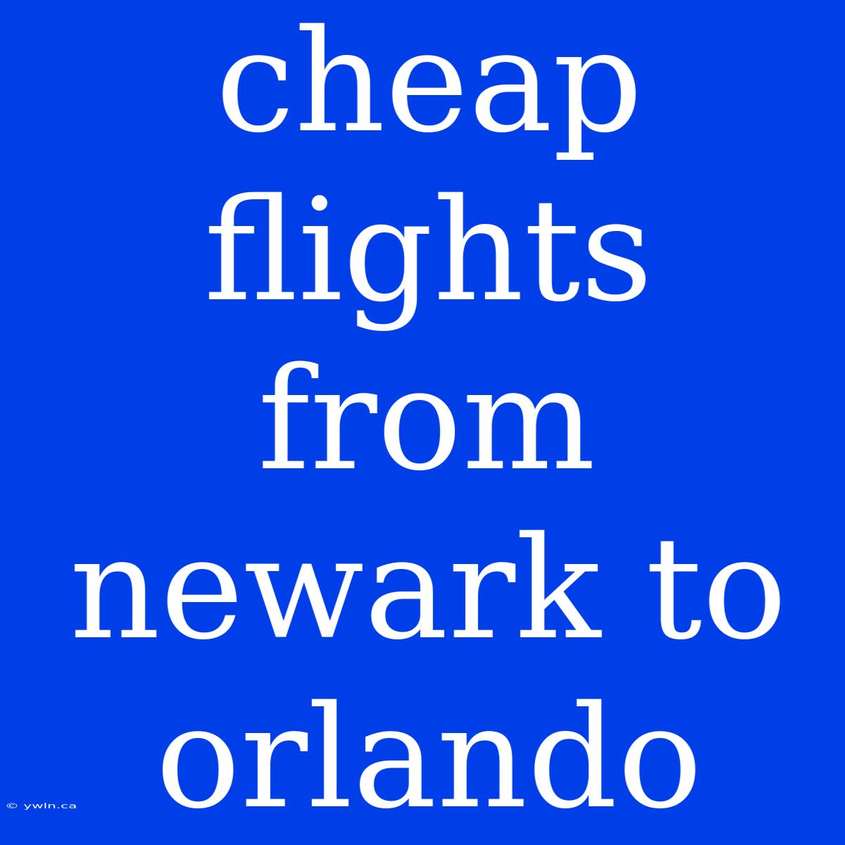 Cheap Flights From Newark To Orlando