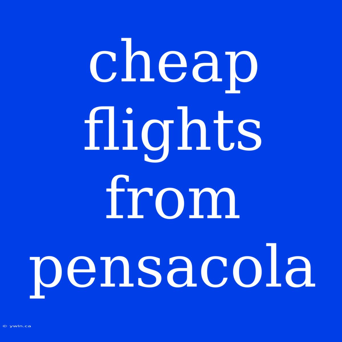 Cheap Flights From Pensacola