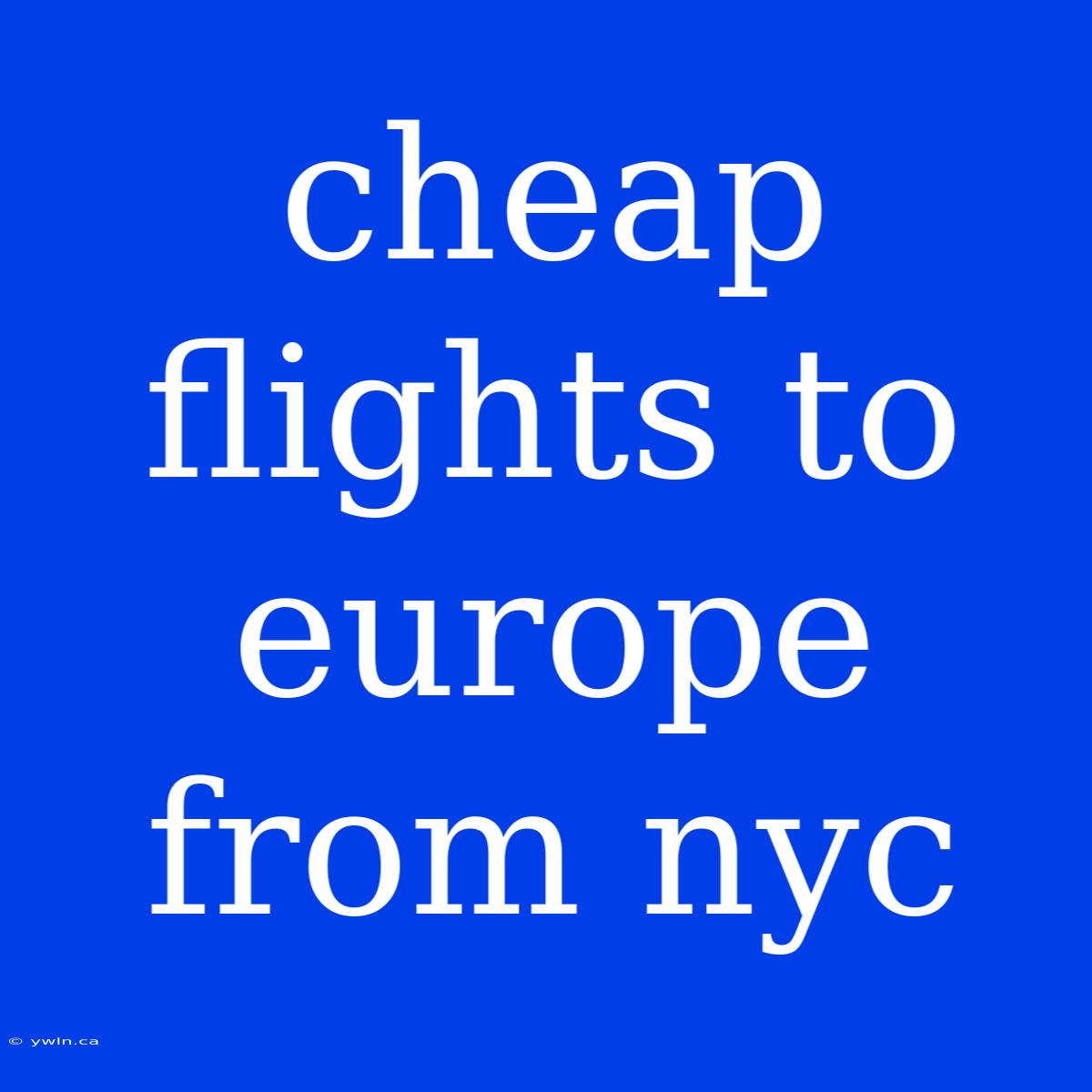 Cheap Flights To Europe From Nyc