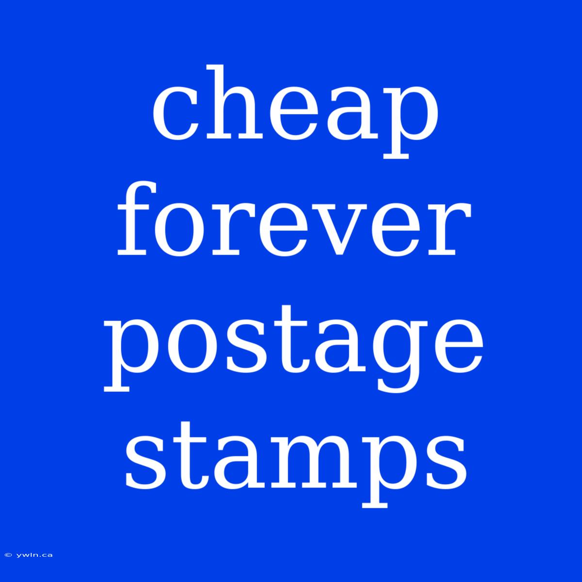 Cheap Forever Postage Stamps