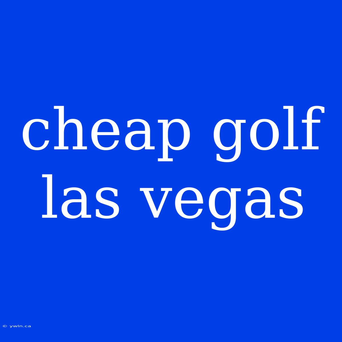 Cheap Golf Las Vegas