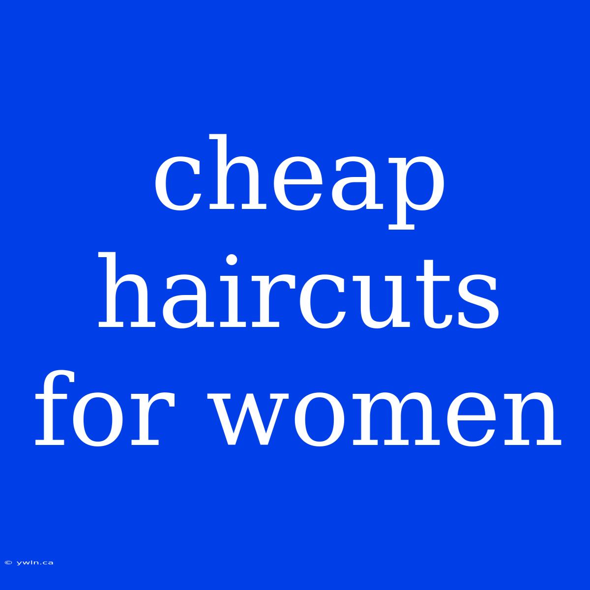 Cheap Haircuts For Women