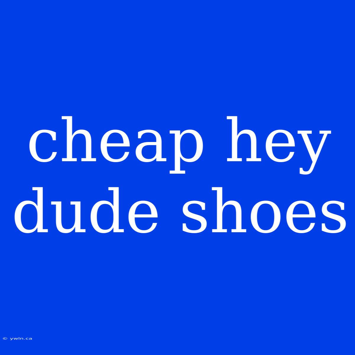 Cheap Hey Dude Shoes