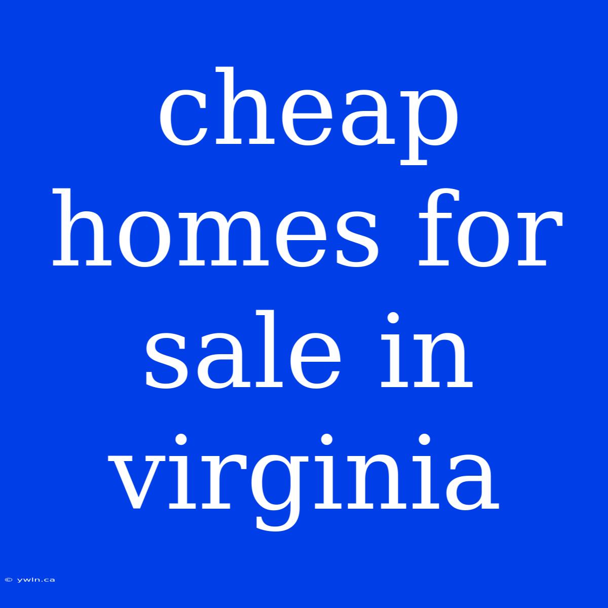 Cheap Homes For Sale In Virginia