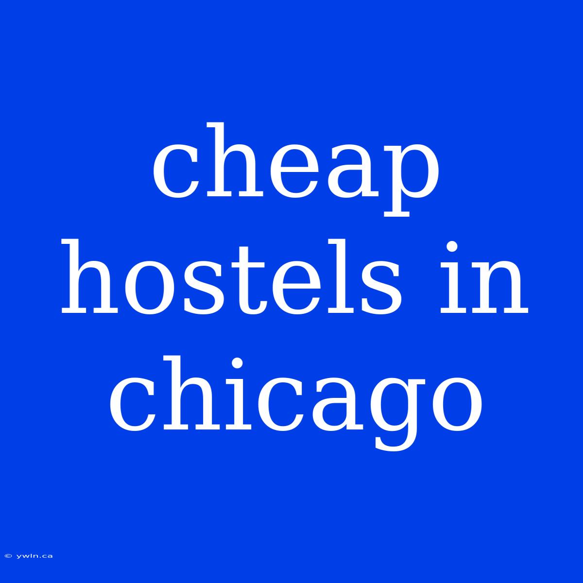 Cheap Hostels In Chicago