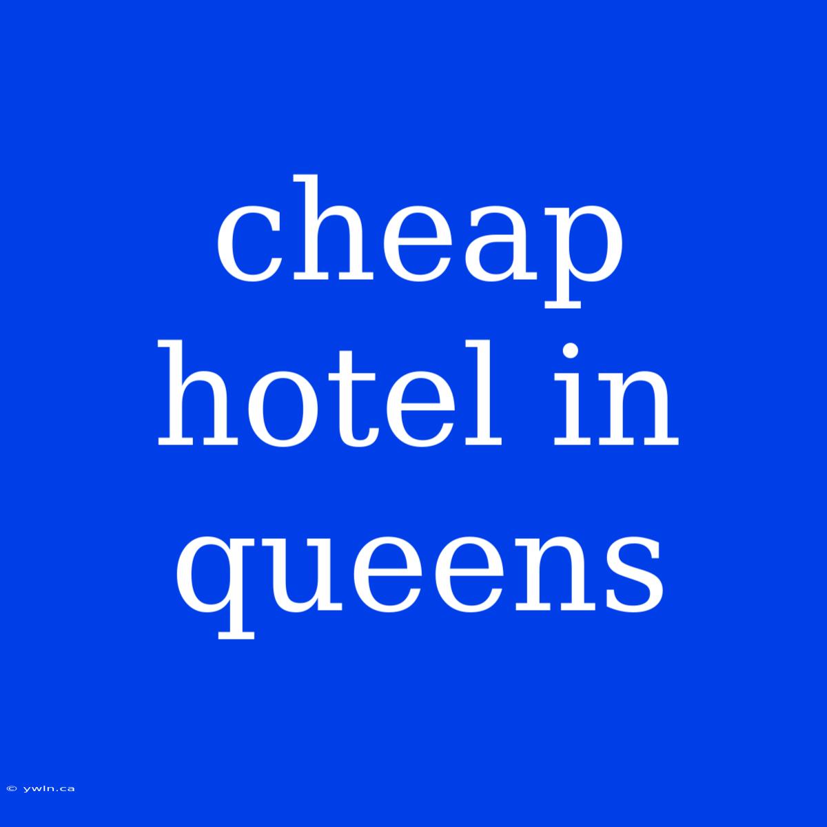 Cheap Hotel In Queens