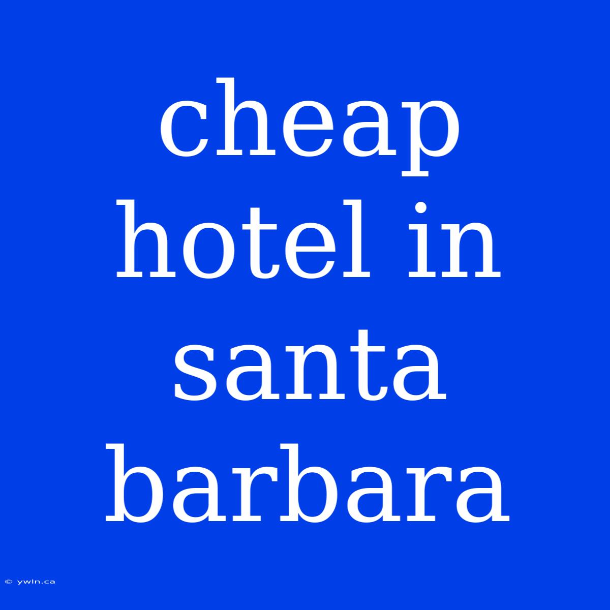 Cheap Hotel In Santa Barbara