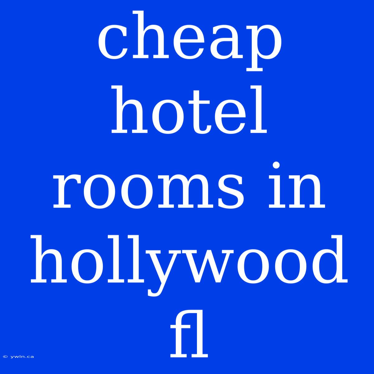 Cheap Hotel Rooms In Hollywood Fl