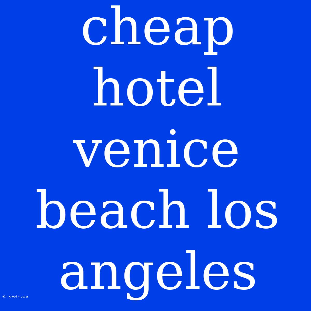 Cheap Hotel Venice Beach Los Angeles