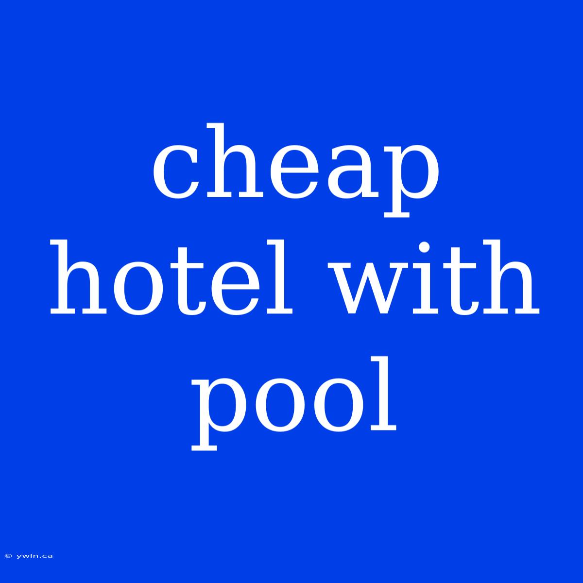 Cheap Hotel With Pool