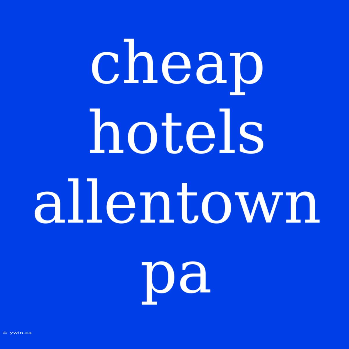 Cheap Hotels Allentown Pa