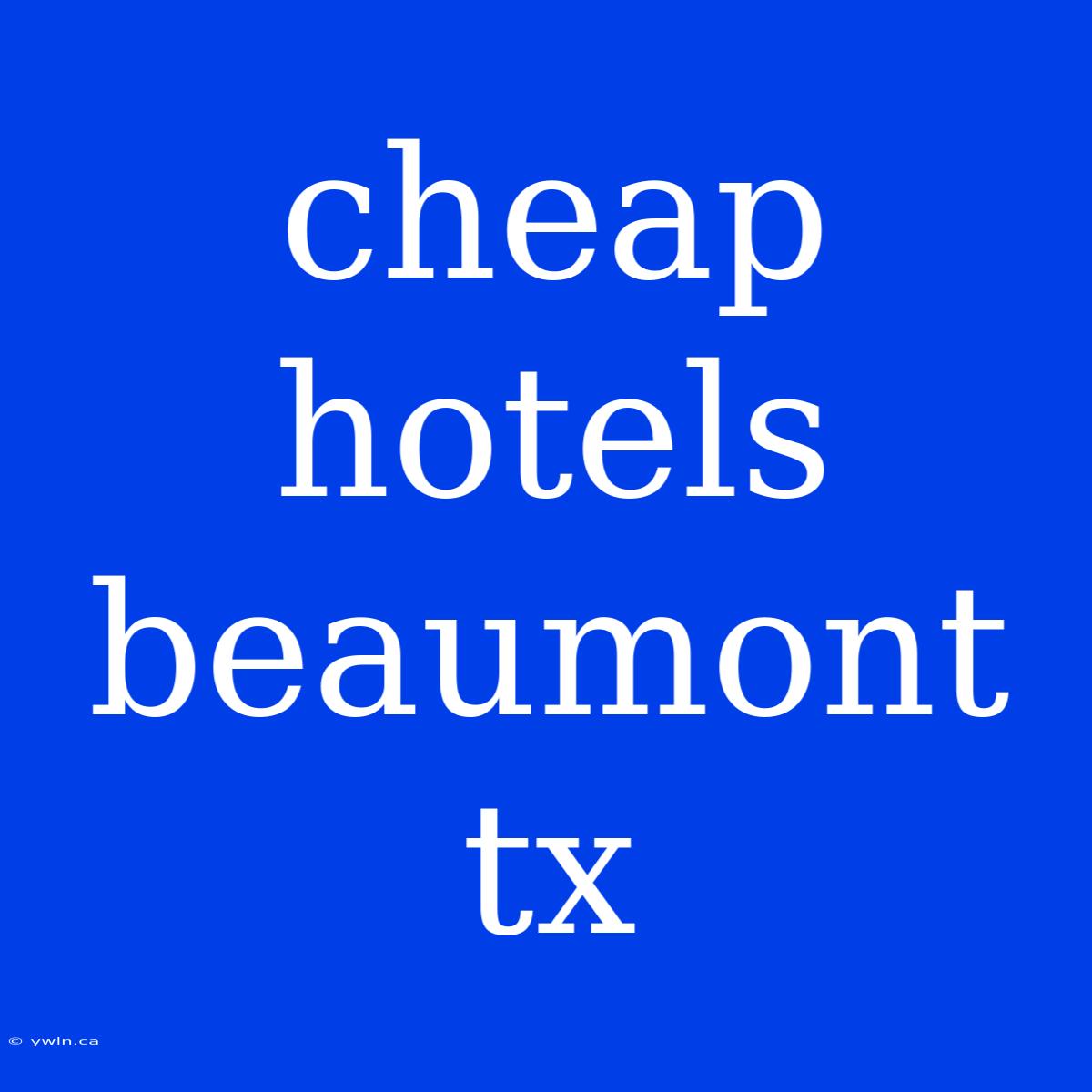 Cheap Hotels Beaumont Tx