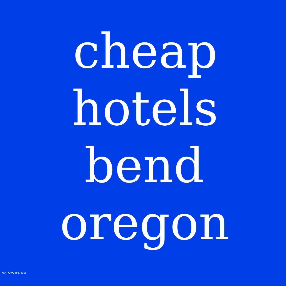 Cheap Hotels Bend Oregon