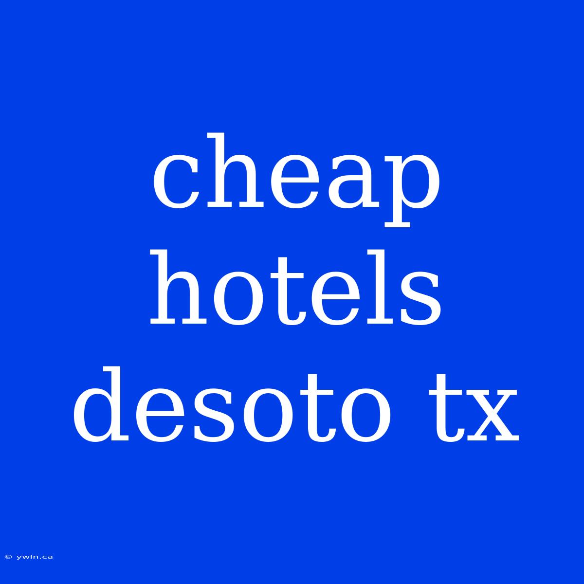 Cheap Hotels Desoto Tx