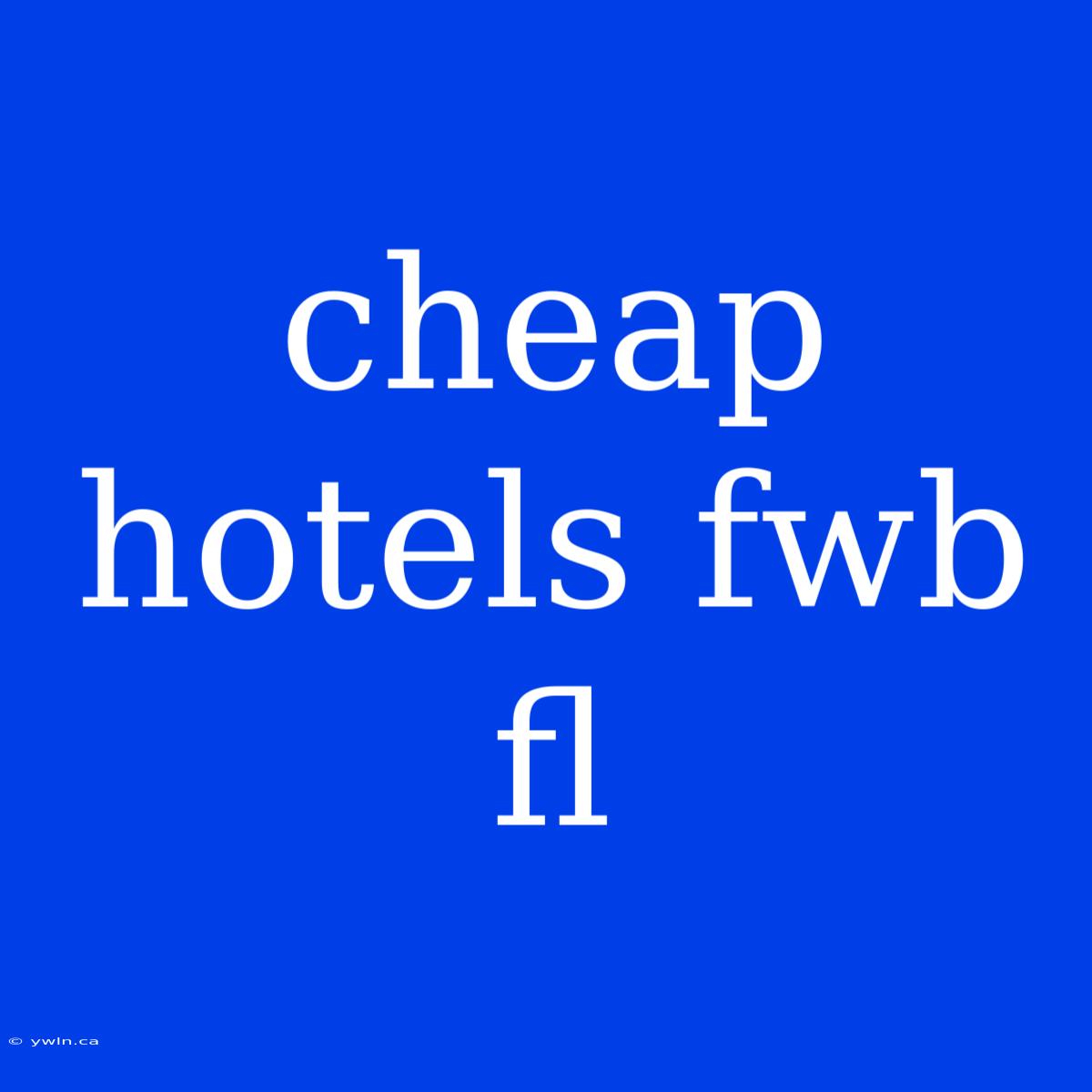 Cheap Hotels Fwb Fl