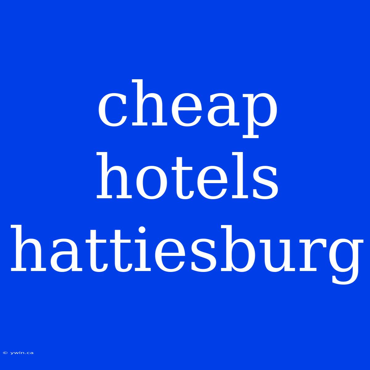 Cheap Hotels Hattiesburg