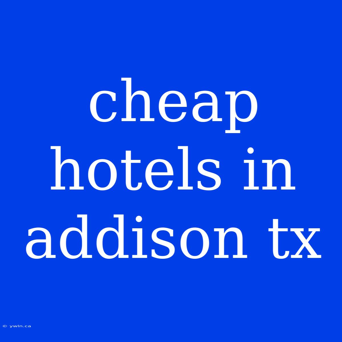 Cheap Hotels In Addison Tx