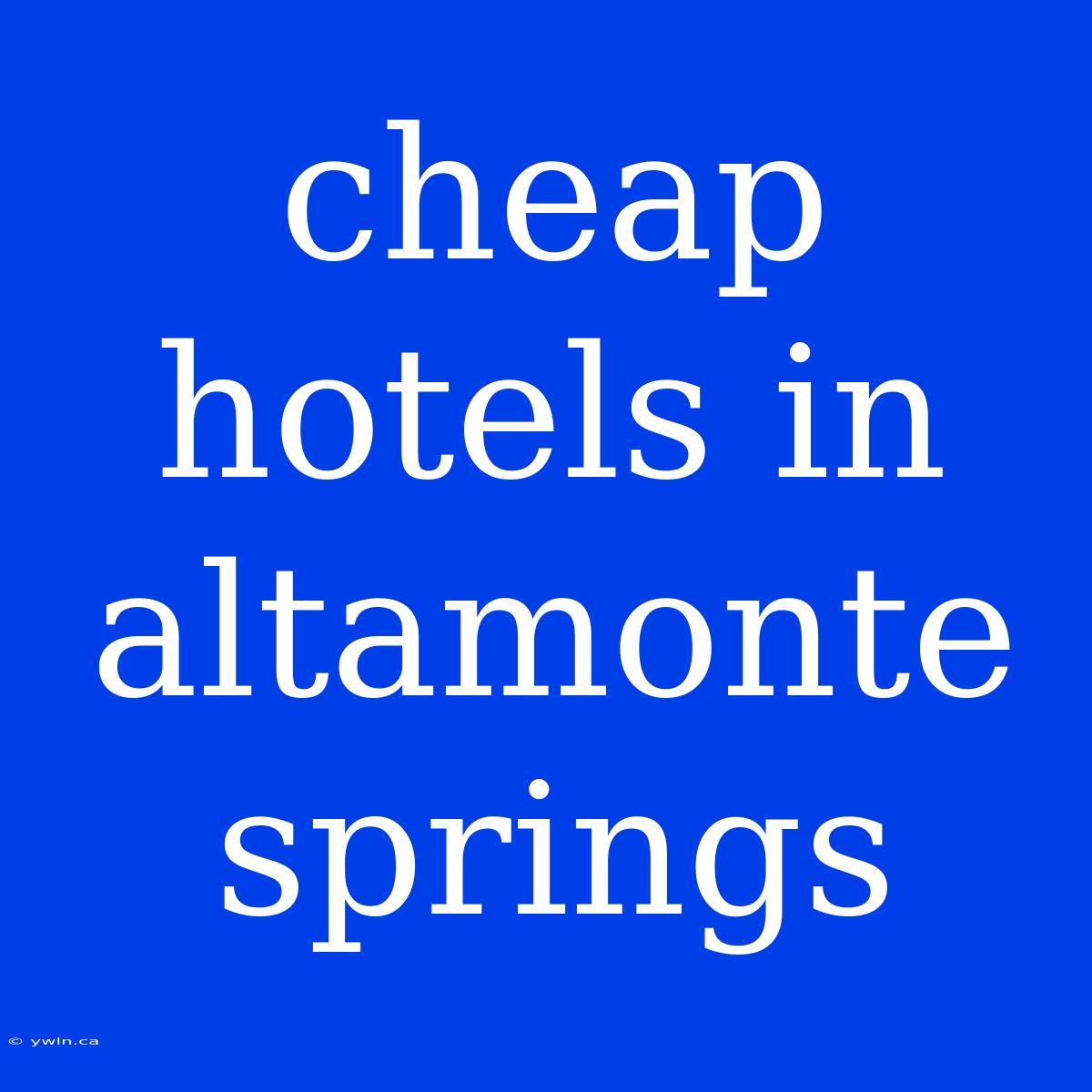 Cheap Hotels In Altamonte Springs