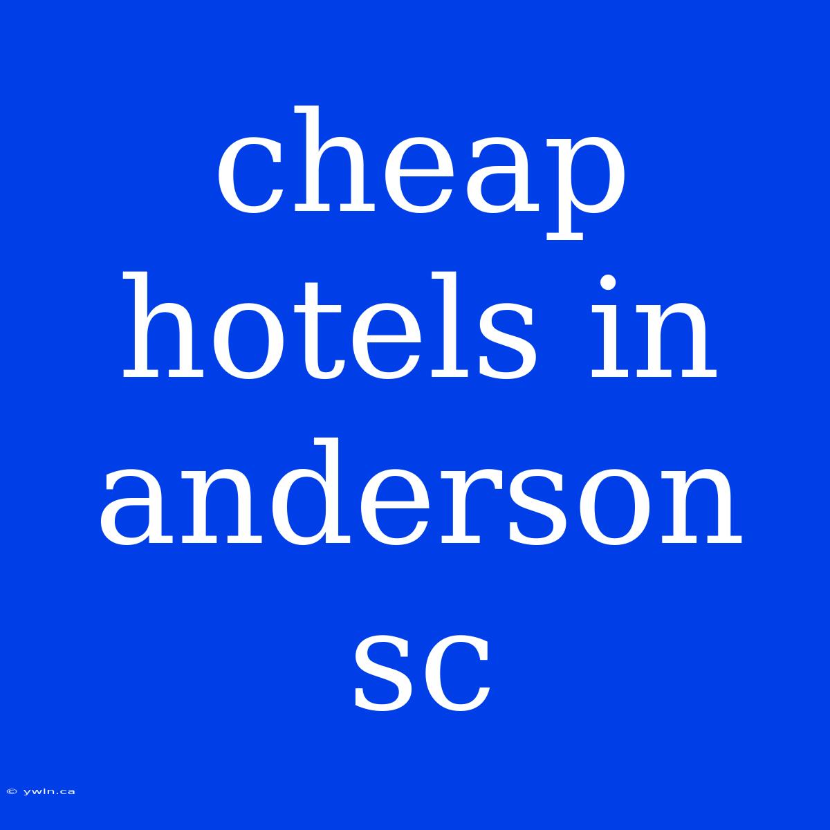 Cheap Hotels In Anderson Sc