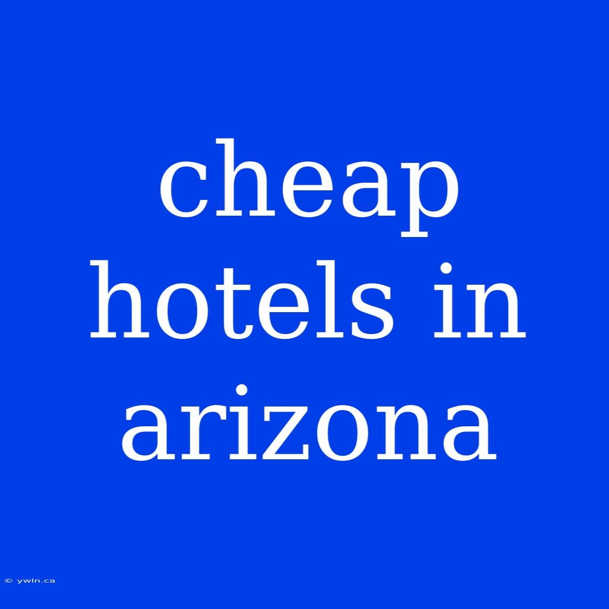 Cheap Hotels In Arizona