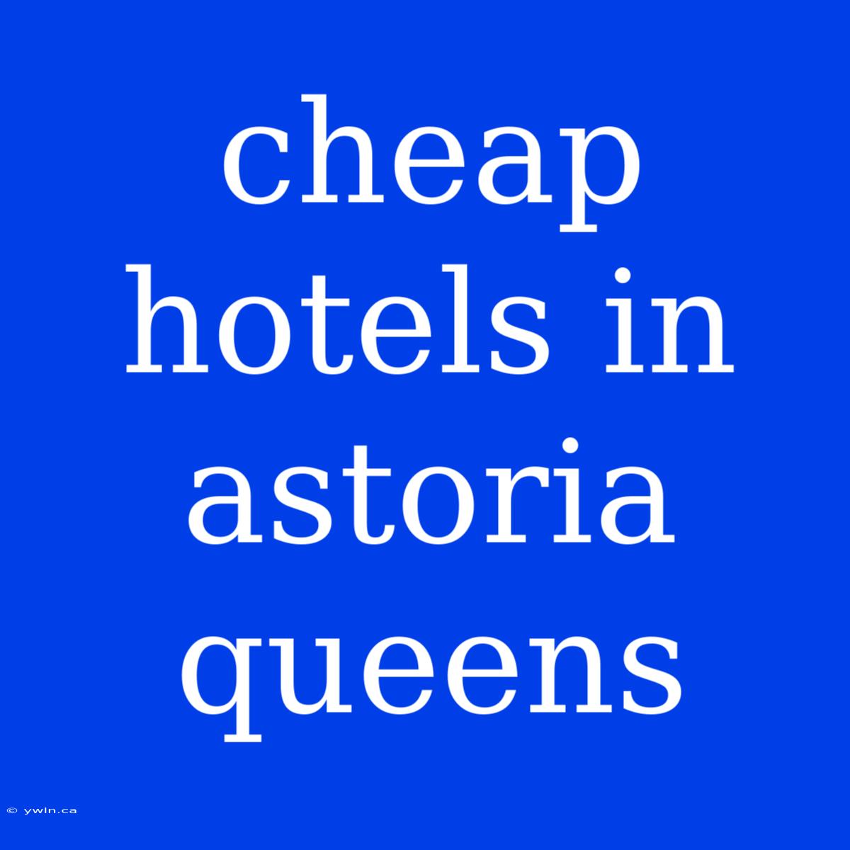 Cheap Hotels In Astoria Queens