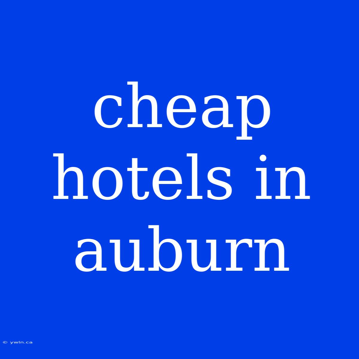 Cheap Hotels In Auburn