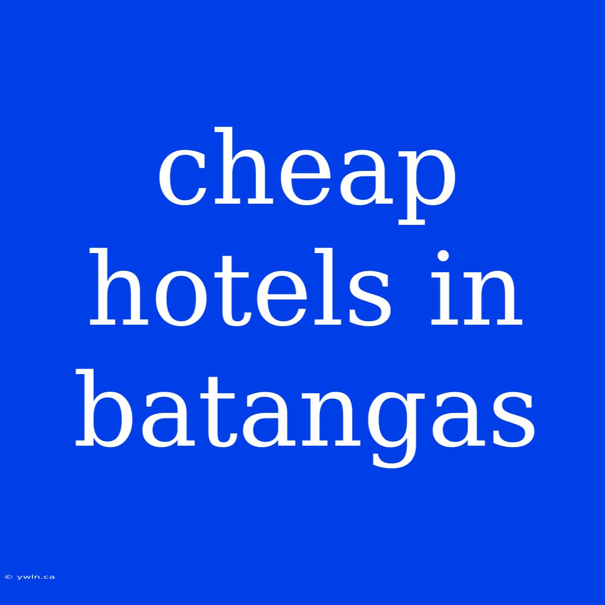 Cheap Hotels In Batangas