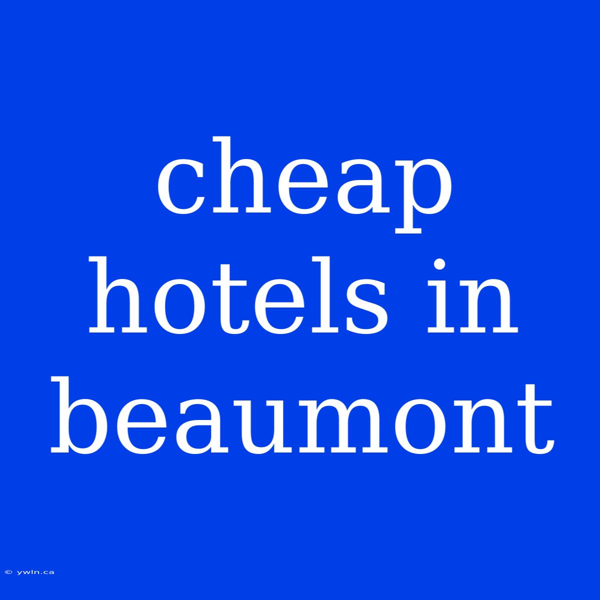 Cheap Hotels In Beaumont