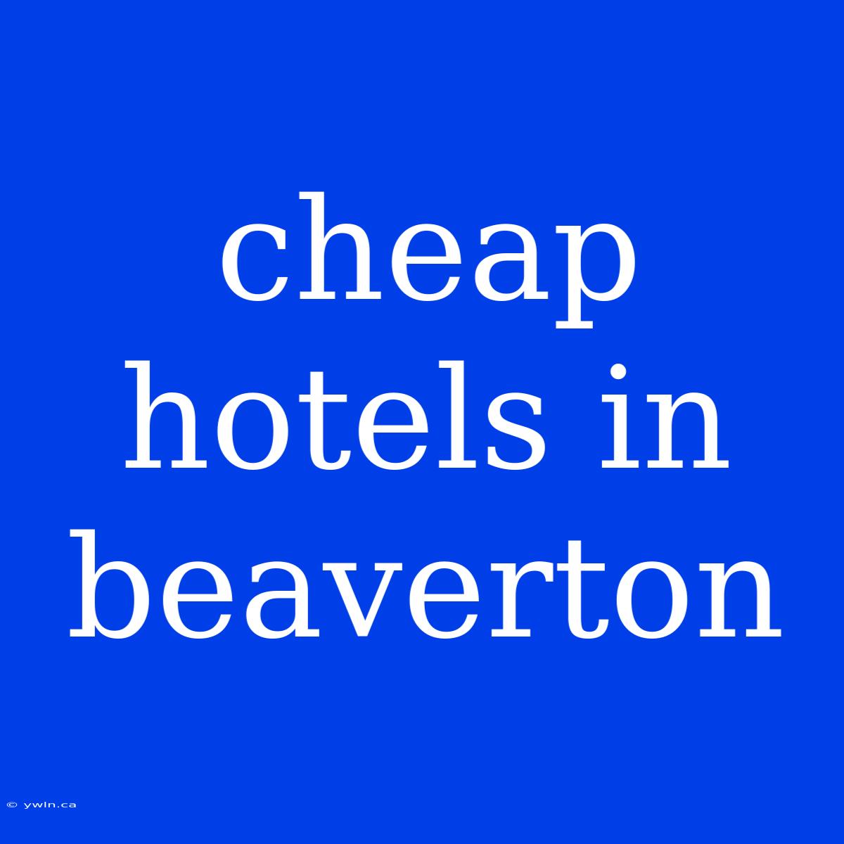 Cheap Hotels In Beaverton