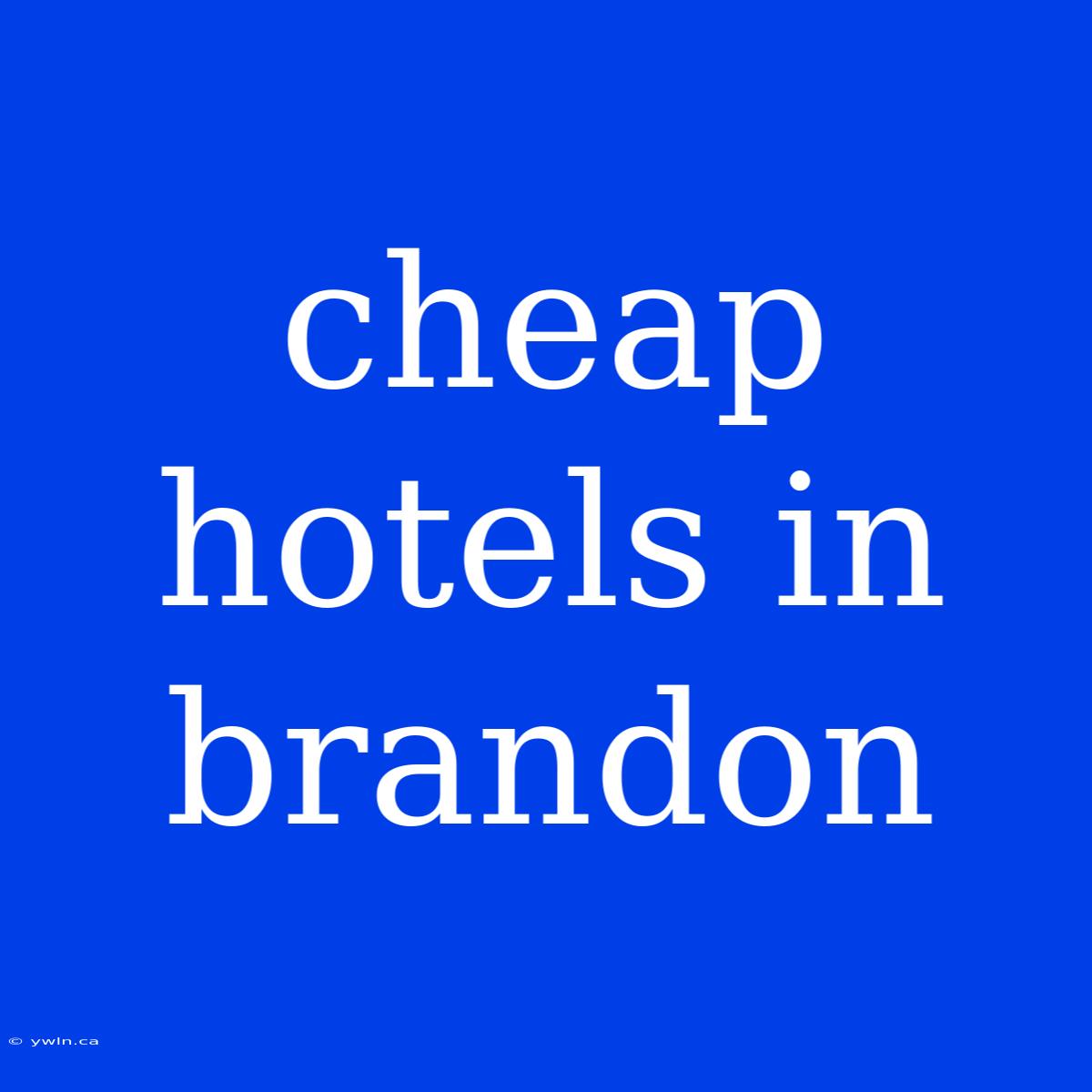 Cheap Hotels In Brandon